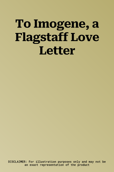 To Imogene, a Flagstaff Love Letter