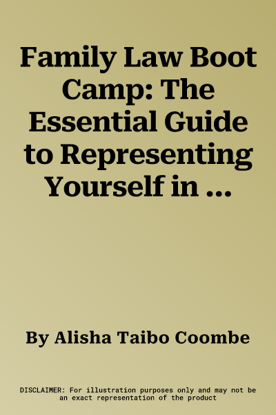 Family Law Boot Camp: The Essential Guide to Representing Yourself in a Colorado Family Law Case