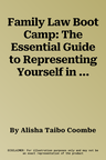 Family Law Boot Camp: The Essential Guide to Representing Yourself in a Colorado Family Law Case