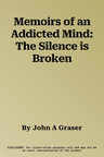 Memoirs of an Addicted Mind: The Silence is Broken