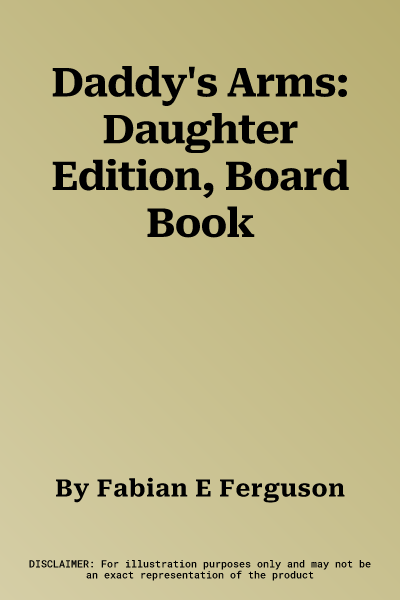 Daddy's Arms: Daughter Edition, Board Book