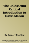 The Colosseum Critical Introduction to Davis Mason