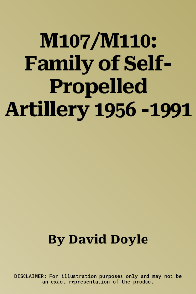 M107/M110: Family of Self-Propelled Artillery 1956 -1991