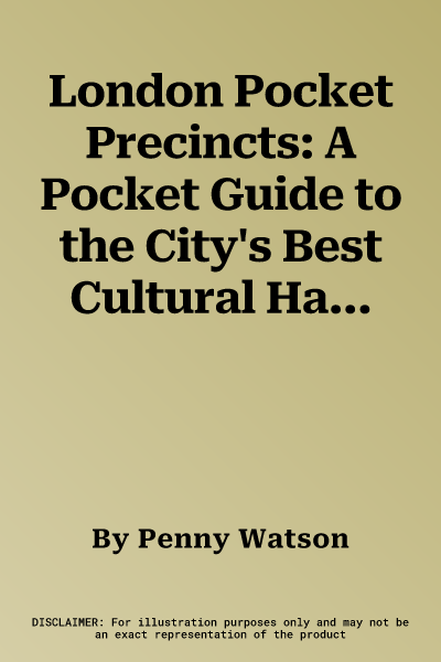 London Pocket Precincts: A Pocket Guide to the City's Best Cultural Hangouts, Shops, Bars and Eateries