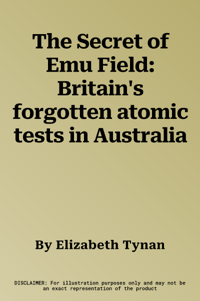 The Secret of Emu Field: Britain's forgotten atomic tests in Australia