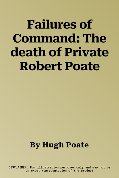 Failures of Command: The death of Private Robert Poate