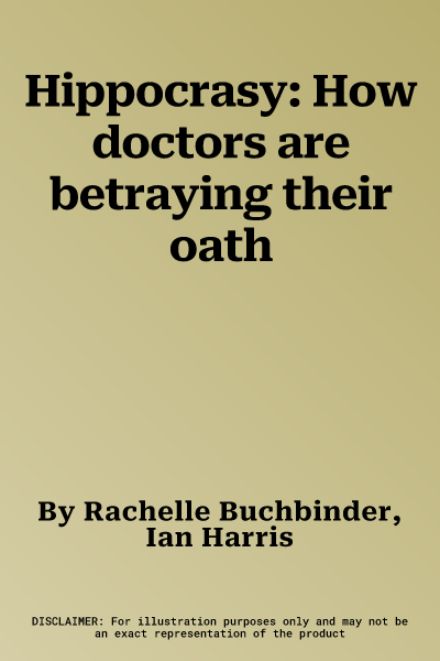 Hippocrasy: How doctors are betraying their oath