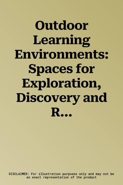 Outdoor Learning Environments: Spaces for Exploration, Discovery and Risk-Taking in the Early Years