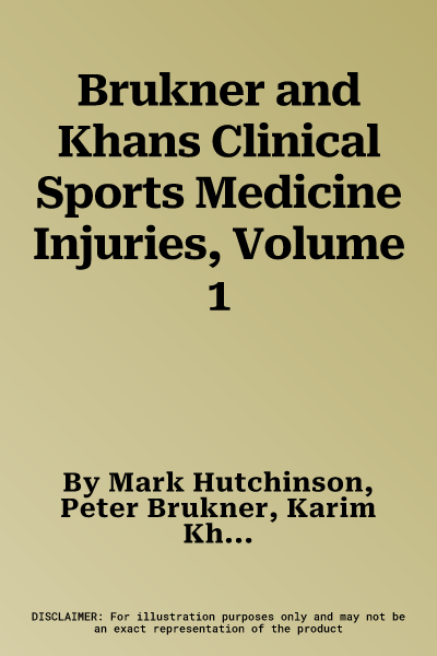 Brukner and Khans Clinical Sports Medicine Injuries, Volume 1