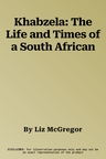 Khabzela: The Life and Times of a South African