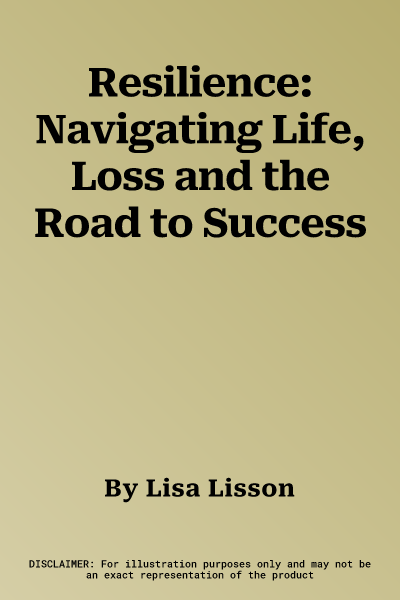 Resilience: Navigating Life, Loss and the Road to Success