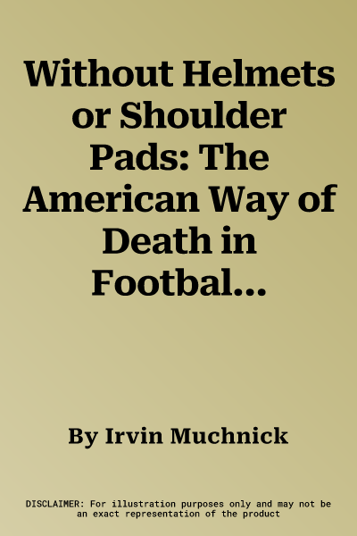 Without Helmets or Shoulder Pads: The American Way of Death in Football Conditioning