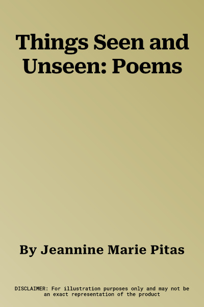 Things Seen and Unseen: Poems