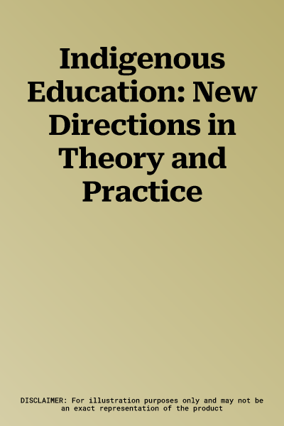 Indigenous Education: New Directions in Theory and Practice