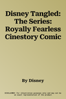 Disney Tangled: The Series: Royally Fearless Cinestory Comic