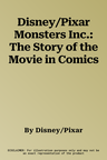 Disney/Pixar Monsters Inc.: The Story of the Movie in Comics