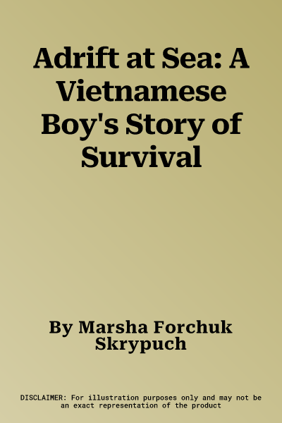 Adrift at Sea: A Vietnamese Boy's Story of Survival