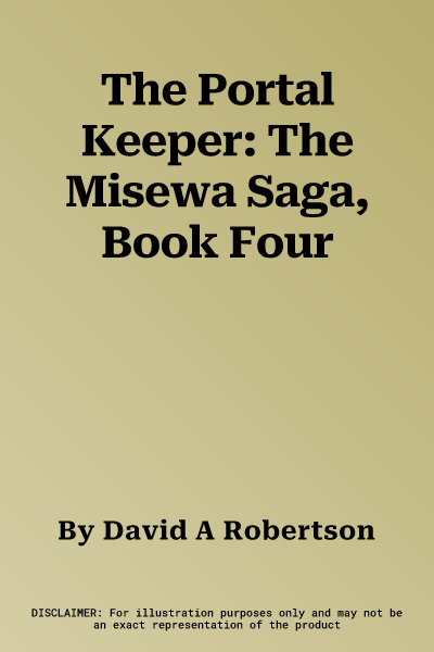 The Portal Keeper: The Misewa Saga, Book Four