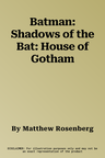 Batman: Shadows of the Bat: House of Gotham