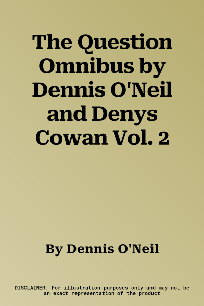 The Question Omnibus by Dennis O'Neil and Denys Cowan Vol. 2