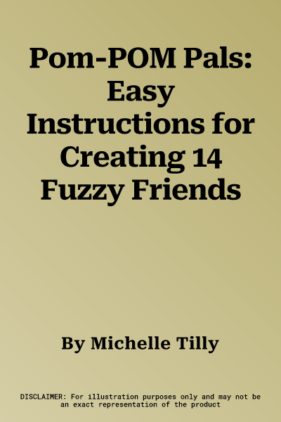 Pom-POM Pals: Easy Instructions for Creating 14 Fuzzy Friends