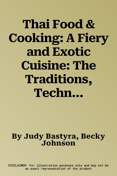 Thai Food & Cooking: A Fiery and Exotic Cuisine: The Traditions, Techniques, Ingredients and 180 Recipes