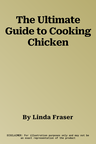 The Ultimate Guide to Cooking Chicken