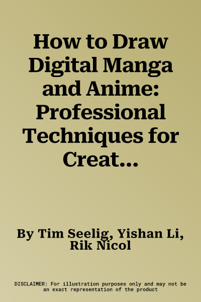 How to Draw Digital Manga and Anime: Professional Techniques for Creating Digital Manga and Anime, with 35 Exercises Shown in 400 Step-By-Step Illustr