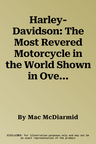 Harley-Davidson: The Most Revered Motorcycle in the World Shown in Over 570 Glorious Photographs