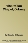 The Italian Chapel, Orkney