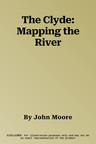 The Clyde: Mapping the River