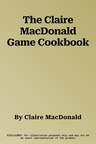 The Claire MacDonald Game Cookbook