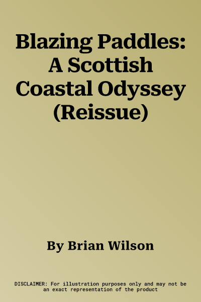 Blazing Paddles: A Scottish Coastal Odyssey (Reissue)