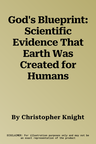 God's Blueprint: Scientific Evidence That Earth Was Created for Humans