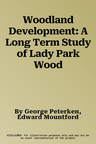 Woodland Development: A Long Term Study of Lady Park Wood