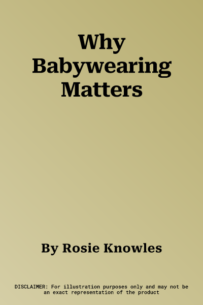 Why Babywearing Matters