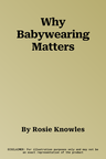 Why Babywearing Matters