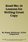 Read Me: 10 Lessons for Writing Great Copy