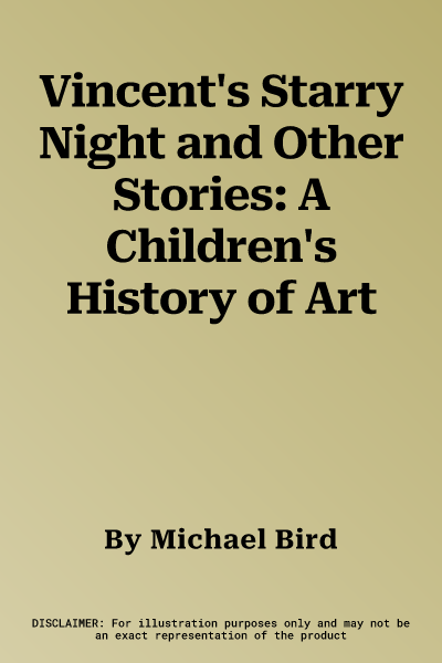 Vincent's Starry Night and Other Stories: A Children's History of Art