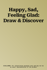 Happy, Sad, Feeling Glad: Draw & Discover