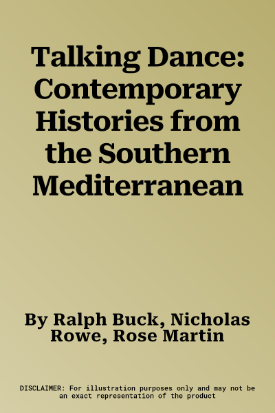 Talking Dance: Contemporary Histories from the Southern Mediterranean