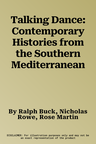 Talking Dance: Contemporary Histories from the Southern Mediterranean