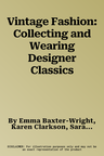 Vintage Fashion: Collecting and Wearing Designer Classics