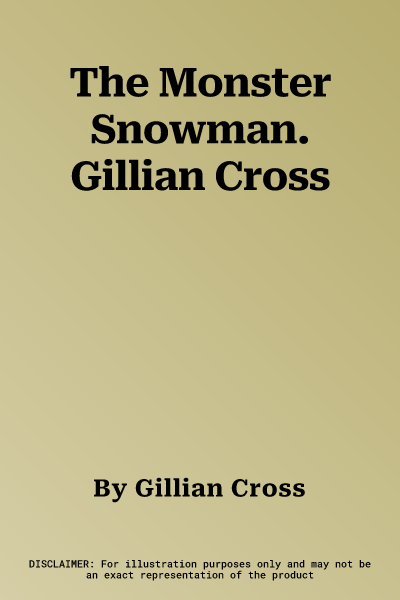 The Monster Snowman. Gillian Cross