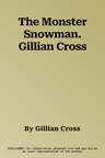 The Monster Snowman. Gillian Cross