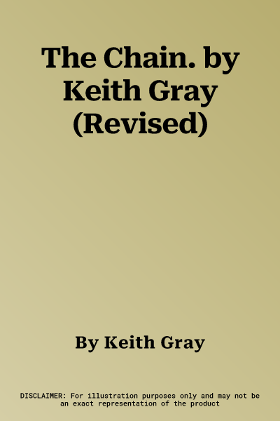 The Chain. by Keith Gray (Revised)