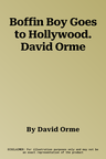 Boffin Boy Goes to Hollywood. David Orme