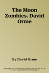 The Moon Zombies. David Orme