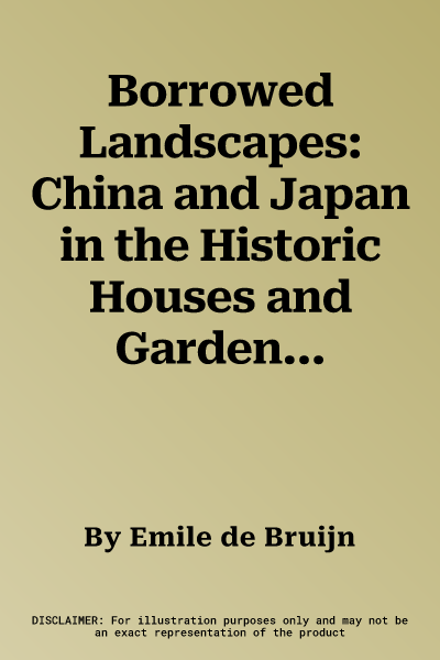 Borrowed Landscapes: China and Japan in the Historic Houses and Gardens of Britain and Ireland