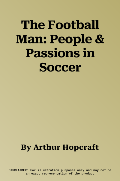 The Football Man: People & Passions in Soccer